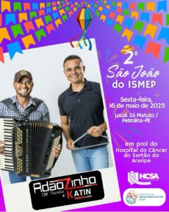 Adãozinho de Rajada e Katin participam do evento solidário do Ismep em prol do Hospital do Câncer do Sertão Araripe que acontece dia 16 de maio em Petrolina