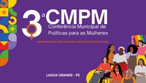 Prefeitura de Lagoa Grande convida população para a 3ª Conferência Municipal de Políticas para as Mulheres