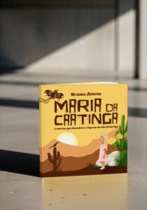 “Maria da Caatinga: a menina que transforma o Sertão em poesia ganha vida no primeiro livro infantil de Nivânia Arruda”