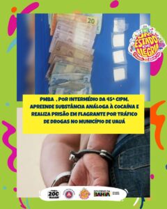 Ação da PM no Carnaval de Uauá resulta em apreensão de drogas e prisão em flagrante