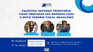 CDL Petrolina promove painel gratuito sobre os impactos da Reforma Tributária no setor produtivo
