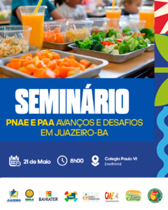 Seminário realizado pela Prefeitura de Juazeiro debate o fortalecimento da agricultura familiar na alimentação escolar do município